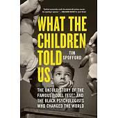 What the Children Told Us: The Untold Story of the Famous Doll Test and the Black Psychologists Who Changed the World