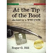 At the Tip of the Boot: As told by a WWII POW: My Memory of My Imprisonment in Austria