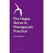 The Vagus Nerve in Therapeutic Practice: Working with Clients to Manage Stress and Enhance Mind-Body Function