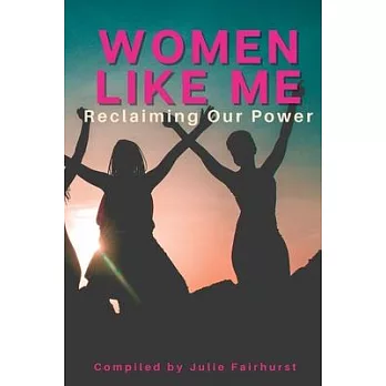 Women Like Me: Reclaiming Our Power