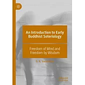 An Introduction to Early Buddhist Soteriology: Freedom of Mind and Freedom by Wisdom