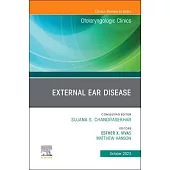 External Ear Disease, an Issue of Otolaryngologic Clinics of North America: Volume 56-5