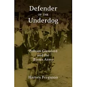 Defender of the Underdog: Pelham Glassford and the Bonus Army