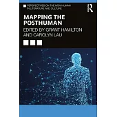 Mapping the Posthuman