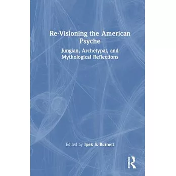 Re-Visioning the American Psyche: Jungian, Archetypal, and Mythological Reflections