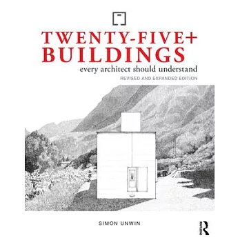 Twenty-Five+ Buildings Every Architect Should Understand: Revised and Extended Edition