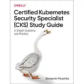 Certified Kubernetes Security Specialist (Cks) Study Guide: In-Depth Guidance and Practice