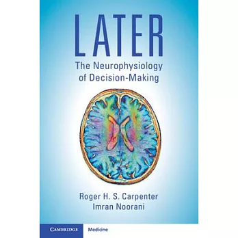 Later: The Neurophysiology of Decision-Making