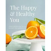 The Happy & Healthy You: 30-Day Anti-Inflammatory Reset