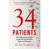 34 Patients: The Profound and Uplifting Memoir about the Patients Who Changed One Doctor’s Life