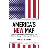 America’s New Map: Restoring Our Global Leadership in an Era of Climate Change and Demographic Collapse