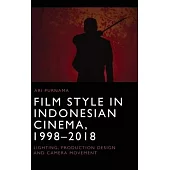 Film Style in Indonesian Cinema, 1998-2018: Lighting, Production Design and Camera Movement