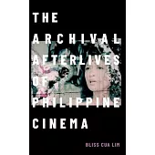 The Archival Afterlives of Philippine Cinema