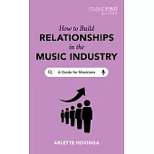 How to Build Relationships in the Music Industry: A Guide for Musicians
