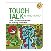 Tough Talk to Tender Hearts: How to Talk to Children about Sex and the Risk of Sexual Abuse