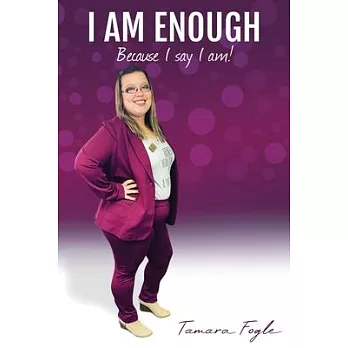 I Am Enough: Because I Say I Am