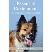 Essential Enrichment: How To Improve Your Dog’s Life
