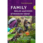 Family Walks and Hikes of Vancouver Island -- Updated: Volume 1: Victoria to Nanaimo