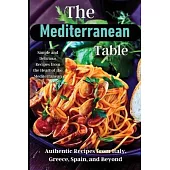 The Mediterranean Table: Over 50 Recipes to Satisfy Your Cravings