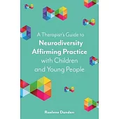 A Therapist’s Guide to Neurodiversity Affirming Practice with Children and Young People