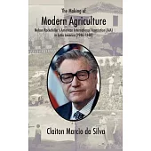 The Making of Modern Agriculture: Nelson Rockefeller’s American International Association (AIA) in Latin America (1946-1968)