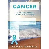 F Cancer: A Fighting Mindset To Get Through Cancer