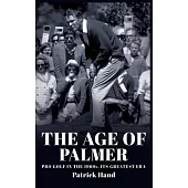 The Age of Palmer: Pro golf in the 1960s, its greatest era