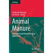 Animal Manure: Agricultural and Biotechnological Applications