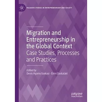 Migration and Entrepreneurship in the Global Context: Case Studies, Processes and Practices