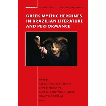 Greek Mythic Heroines in Brazilian Literature and Stage