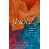 Liberating Science the Early Universe Evolution and the Publ