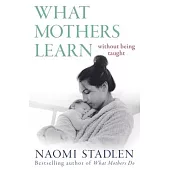 What Mothers Learn: Without Being Taught