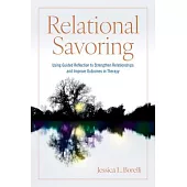 Relational Savoring: Using Guided Reflection to Strengthen Relationships and Improve Outcomes in Therapy