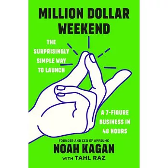 Million dollar weekend : the surprisingly simple way to launch a 7-figure business in 48 hours