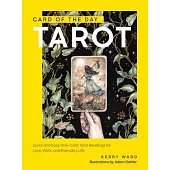 Card of the Day Tarot: Quick and Easy One-Card Tarot Readings for Love, Career, Inspiration, and Everyday Life