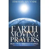 Earth-Moving Prayers: Pray Until Miracle Happens
