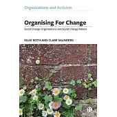 Organizing for Change: Social Change Organizations and Social Change Makers