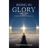 Rising In Glory: Poems from a Freed Soul