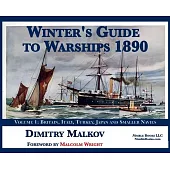 Winter’s Guide to Warships 1890: Volume 1: Britain, Italy, Turkey, and Smaller Navies