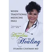 When Traditional Medicine Fails: From Hopeless to Healing