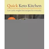 Quick Keto Kitchen: Low-Carb, Fuss-Free Recipes for Every Day