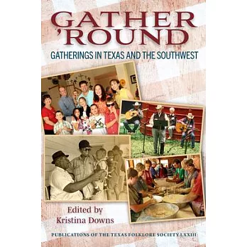Gather ’Round: Gatherings in Texas and the Southwest Volume 73