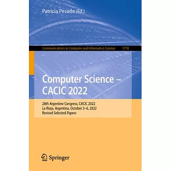 Computer Science - Cacic 2022: 28th Argentine Congress, Cacic 2022, La Rioja, Argentina, October 3-6, 2022, Revised Selected Papers