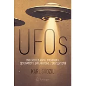 UFOs: Unidentified Aerial Phenomena: Observations, Explanations and Speculations