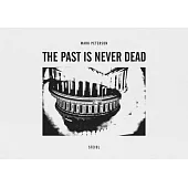 Mark Peterson: The Past Is Never Dead