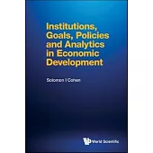 Institutions, Goals, Policies and Analytics in Economic Development