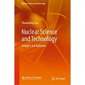 Nuclear Science and Technology: Isotopes and Radiation