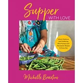 Supper with Love: Vibrant, Delicious, and Comforting Plant-Forward and Pescatarian Recipes for Every Day