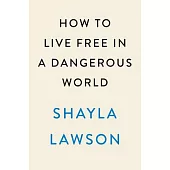 How to Live Free in a Dangerous World: A Decolonial Memoir