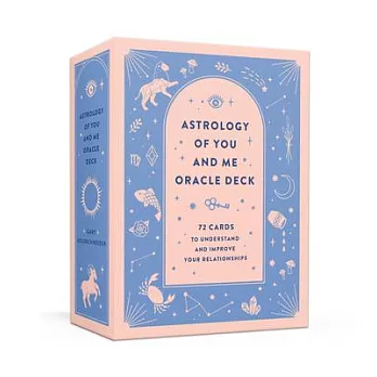 Astrology of You and Me Oracle Deck: 72 Cards to Understand and Improve Your Relationships